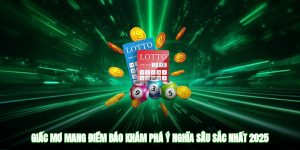 Giấc Mơ Mang Điềm Báo - Khám Phá Ý Nghĩa Sâu Sắc Nhất 2025