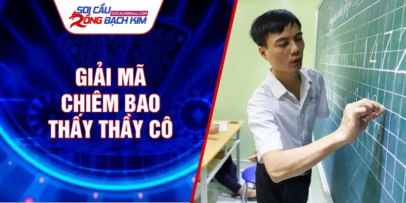 Giải mã Chiêm Bao Thấy Thầy Cô