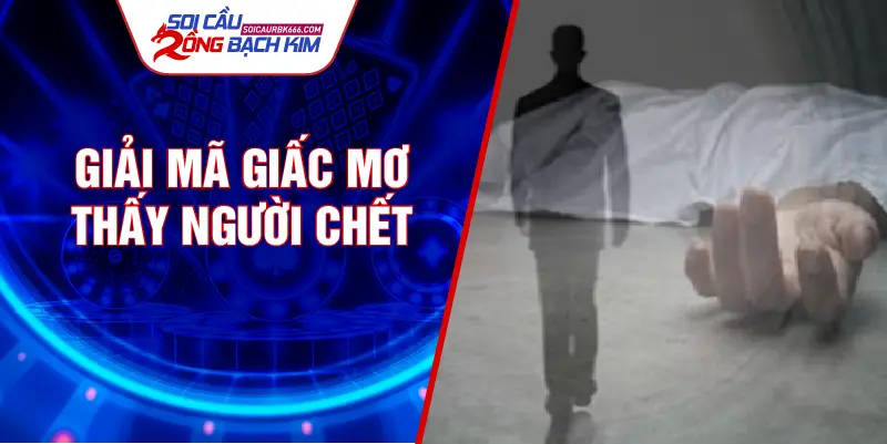 Giải mã mơ thấy người chết