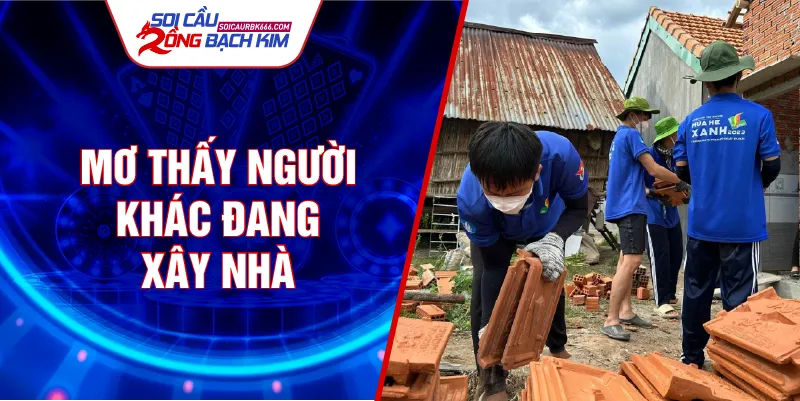 Mơ thấy người khác đang xây nhà
