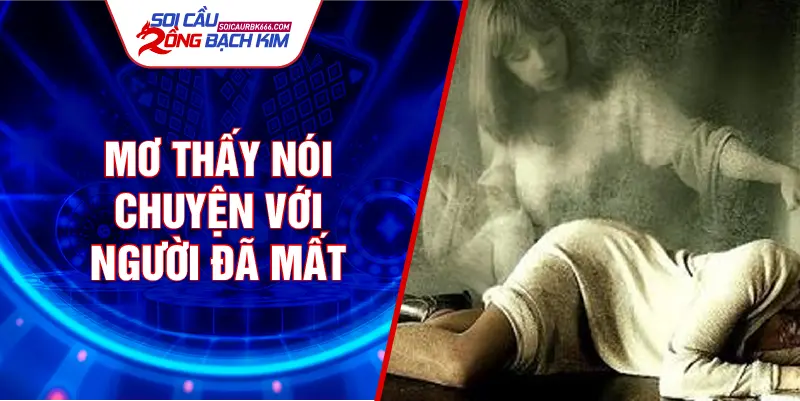 Mơ thấy nói chuyện với người đã mất